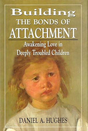 Bild des Verkufers fr Building the Bonds of Attachment: Awakening Love in Deeply Troubled Children zum Verkauf von Kenneth Mallory Bookseller ABAA