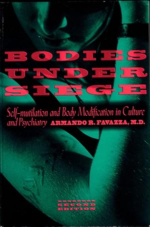 Seller image for Bodies Under Siege: Self-mutilation and Body Modification in Culture and Psychiatry for sale by Kenneth Mallory Bookseller ABAA