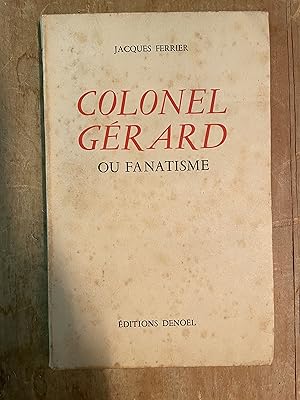 Bild des Verkufers fr Colonel Grard ou fanatisme zum Verkauf von Librairie des Possibles