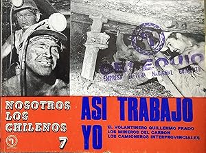 Así trabajo yo ( Tomo III ). El volantinero Guillermo Prado. Los mineros del carbón. Los camioner...