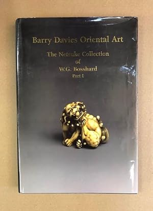 Seller image for Barry Davies Oriental Art: The Netsuke Collection of W.G. Bosshard, Part I - An Exhibition of Important Netsuke (Exhibition: 12-25 November 1994) for sale by Fahrenheit's Books