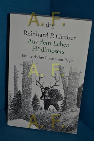 Bild des Verkufers fr Aus dem Leben Hdlmosers : ein steirischer Roman mit Regie Reinhard P. Gruber / dtv , 13467 zum Verkauf von Antiquarische Fundgrube e.U.