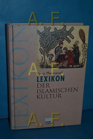 Seller image for Lexikon der islamischen Kultur von Yves Thoraval. Hrsg. und bers. von Ludwig Hagemann und Oliver Lellek. Unter Mitw. von Reiner Albert . for sale by Antiquarische Fundgrube e.U.