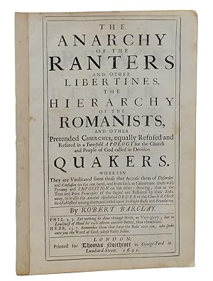 Bild des Verkufers fr The Anarchy Of the Ranters and Other Libertines, the Hierarchy Of The Romanists, and Others Pretended Churches, Equally Refused and Refuted in a Two-fold Apology for the Church and People of God Called in Derision Quakers zum Verkauf von Burnside Rare Books, ABAA