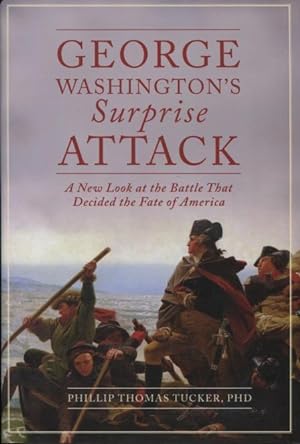 Seller image for George Washington's Surprise Attack: A New Look at the Battle That Decided the Fate of America for sale by Kenneth A. Himber