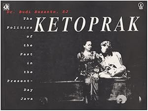 Seller image for Ketoprak The Politics of the Past in the Present-Day Java / Politik Masa Lalu untuk Masyarakat Jawa Masa Kini for sale by Diatrope Books