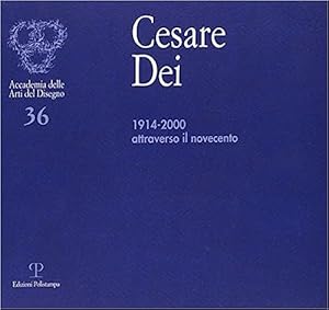 Bild des Verkufers fr Cesare Dei. 1914-2000. Attraverso il Novecento. zum Verkauf von FIRENZELIBRI SRL