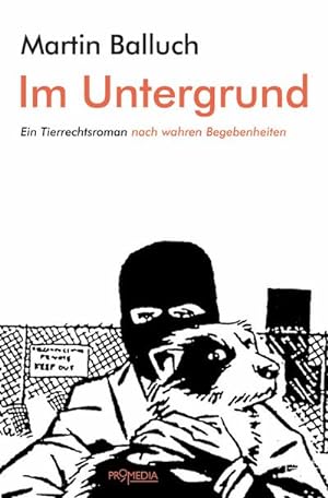 Bild des Verkufers fr Im Untergrund : Ein Tierrechtsroman nach wahren Begebenheiten zum Verkauf von AHA-BUCH GmbH
