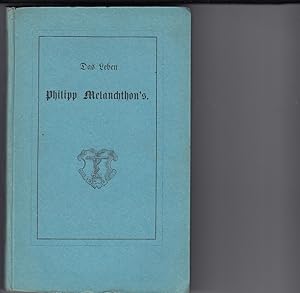 Bild des Verkufers fr Philipp Melanchthon nach seinem uern und innern Leben dargestellt von Karl Friedrich Ledderhose. Mit des Reformators Bildnis. zum Verkauf von Antiquariat Frank Dahms