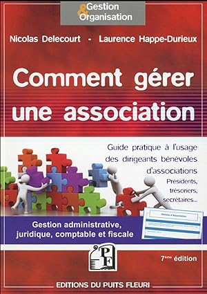 Image du vendeur pour comment grer une association ; gestion administrative, juridique, fiscale et comptable (7e dition) mis en vente par Chapitre.com : livres et presse ancienne