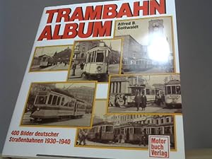 Trambahn- Album. 400 Bilder deutscher Straßenbahnen 1930-1940