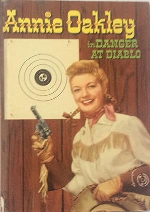 Imagen del vendedor de Annie Oakley in Danger at Diablo a la venta por Jay's Basement Books