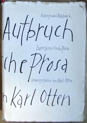 Ahnung und Aufbruch : Expressionistische Prosa. Karl Otten