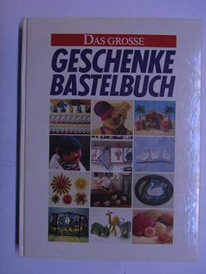 Das grosse Geschenke Bastelbuch. 1000 Ideen zum Selbermachen, die Familie und Freunden Freude sch...