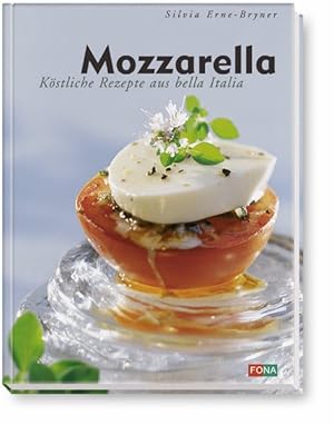 Bild des Verkufers fr Mozzarella. Kstliche Rezepte aus Bella Italia zum Verkauf von Versandantiquariat Felix Mcke