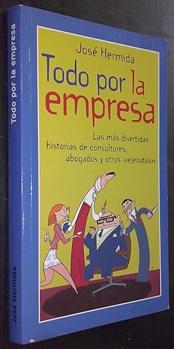 Imagen del vendedor de Todo por la empresa. Las ms divertidas historias de consultores, abogados y otros ejecutas a la venta por Librera La Candela