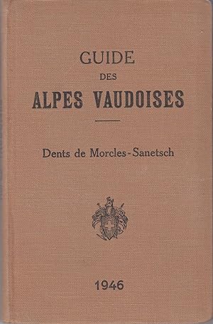 Guide des Alpes Vaudoises. Des Dents de Morcles au Sanetsch