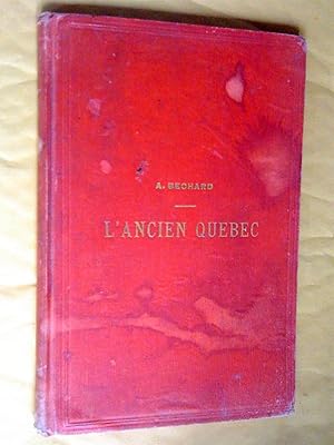 L'ancien Québec, descriptions, nos archives, etc.