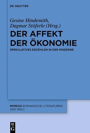 Bild des Verkufers fr Der Affekt der konomie : Spekulatives Erzhlen in der Moderne zum Verkauf von AHA-BUCH GmbH