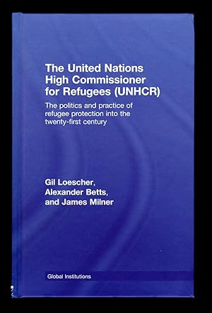 Imagen del vendedor de The United Nations High Commissioner for Refugees (UNHCR): The Politics and Practice of Refugee Protection into the Twenty-First Century (Global Institutions) a la venta por killarneybooks