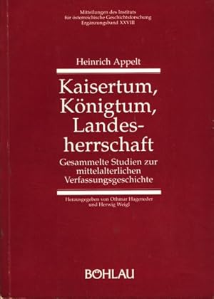 Kaisertum, Königtum, Landesherrschaft - Gesammelte Studien zur mittelalterlichen Verfassungsgesch...