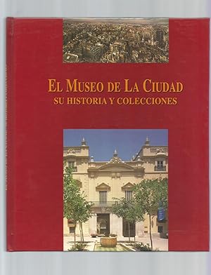 Imagen del vendedor de El Museo de la Ciudad. Su historia y sus colecciones. a la venta por Librera El Crabo