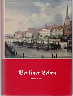 Bild des Verkufers fr Berliner Leben 1806-1847. Erinnerungen und Berichte zum Verkauf von Graphem. Kunst- und Buchantiquariat