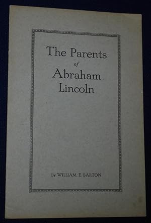 The Parents of Abraham Lincoln: An Address Delivered at the Grave of Thomas Lincoln, Goose Nest P...