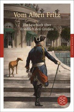 Bild des Verkufers fr Vom Alten Fritz. Ein Lesebuch ber Friedrich den Groen (2011). Originalausgabe. zum Verkauf von Antiquariat Lengelsen