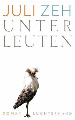 Seller image for Unterleuten. Roman [2016]. for sale by Antiquariat Lengelsen