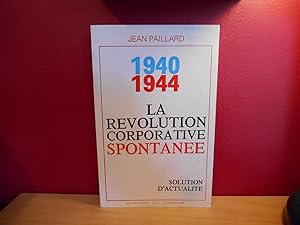 1940- 1944 LA REVOLUTION CORPORATIVE SPONTANEE, SOLUTION D'ACTUALITE