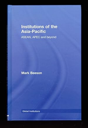 Seller image for Institutions of the Asia-Pacific: ASEAN, APEC and Beyond (Global Institutions) for sale by killarneybooks