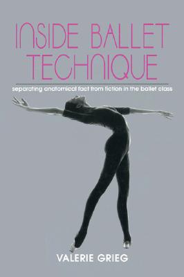 Seller image for Inside Ballet Technique: Separating Fact from Fiction in the Ballet Class (Paperback or Softback) for sale by BargainBookStores