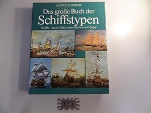 Das große Buch der Schiffstypen. Schiffe, Boote, Flösse unter Riemen und Segel. Historische Schif...