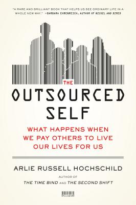 Imagen del vendedor de The Outsourced Self: What Happens When We Pay Others to Live Our Lives for Us (Paperback or Softback) a la venta por BargainBookStores