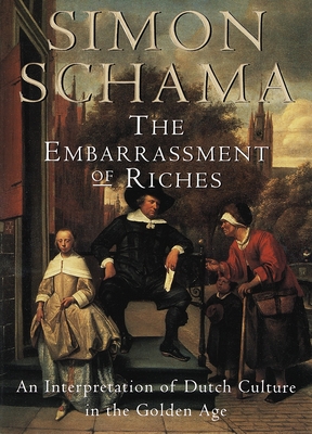 Imagen del vendedor de The Embarrassment of Riches: An Interpretation of Dutch Culture in the Golden Age (Paperback or Softback) a la venta por BargainBookStores