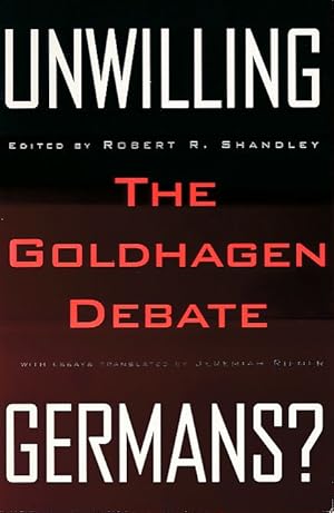 Immagine del venditore per Unwilling Germans? The Goldhagen debate. With essays transl. by Jeremiah Riemer. venduto da Fundus-Online GbR Borkert Schwarz Zerfa