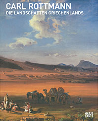Carl Rottmann - die Landschaften Griechenlands. Anlässlich der Ausstellung Zehn Tonnen Hellas. Ca...