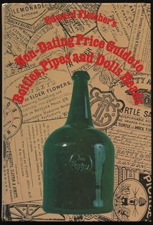 Edward Fletcher's non-dating price guide to bottles, pipes and dolls' heads.