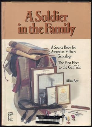 A soldier in the family : a source book for Australian military genealogy : the First Fleet to th...