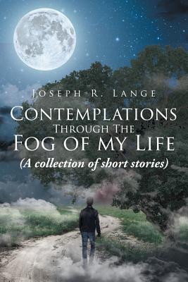 Imagen del vendedor de Contemplations Through the Fog of My Life: (a Collection of Short Stories) (Paperback or Softback) a la venta por BargainBookStores