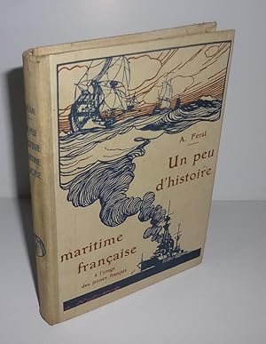 Un peu d'histoire maritime française à l'usage des jeunes français, Paris. Société d'éditions géo...