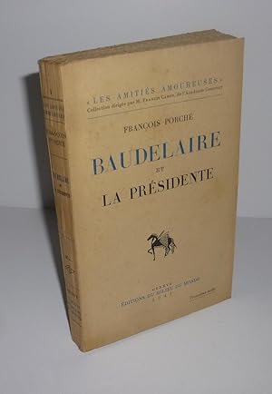 Baudelaire et la présidente. Collection Les amitiés amoureuses. Genève. Éditions du milieu du mon...