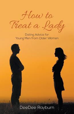 Seller image for How to Treat a Lady: Dating Advice for Young Men from Older Women (Paperback or Softback) for sale by BargainBookStores