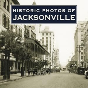 Seller image for Historic Photos of Jacksonville (Hardback or Cased Book) for sale by BargainBookStores