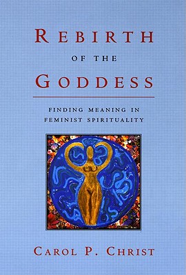 Imagen del vendedor de Rebirth of the Goddess: Finding Meaning in Feminist Spirituality (Paperback or Softback) a la venta por BargainBookStores