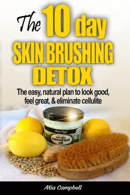 Immagine del venditore per The 10-Day Skin Brushing Detox: The Easy, Natural Plan to Look Great, Feel Amazing, & Eliminate Cellulite (Paperback or Softback) venduto da BargainBookStores