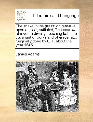 Seller image for The Snake in the Grass: Or, Remarks Upon a Book, Entituled, the Marrow of Modern Divinity: Touching Both the Covenant of Works and of Grace, E (Paperback or Softback) for sale by BargainBookStores