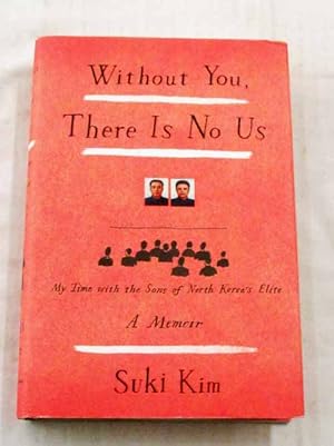 Immagine del venditore per Without You, There is No Us : My Time with the Sons of North Korea's Elite venduto da Adelaide Booksellers