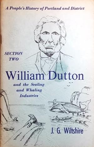 A People's History of Portland and District: Section Two: William Dutton and the Sealing and Whal...